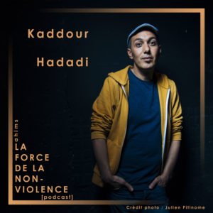 Kaddour Hadadi - La Force de la Non-violence - Podcast