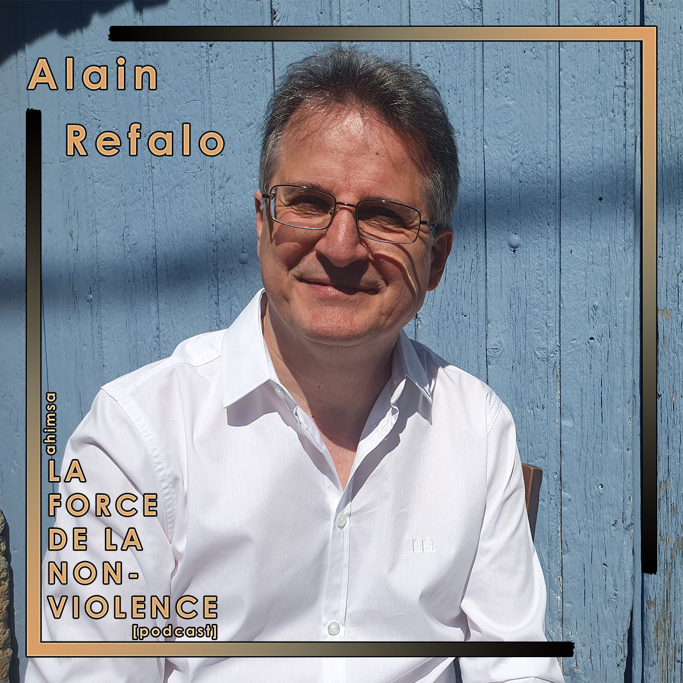cover-alainrefalo-laforcedelanonviolence-podcast